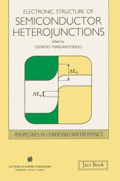 Giorgio Margaritondo · Electronic Structure of Semiconductor Heterojunctions - Perspectives in Condensed Matter Physics (Closed) (Taschenbuch) [Softcover Reprint of the Original 1st Ed. 1988 edition] (1988)