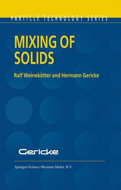 Mixing of Solids - Particle Technology Series - Ralf Weinekoetter - Books - Springer - 9789048154241 - October 28, 2010