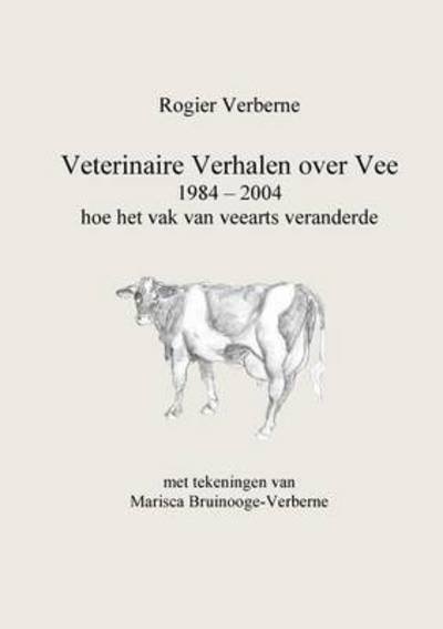 Cover for Rogier Verberne · Veterinaire Verhalen over Vee 1984 - 200 (Paperback Book) (2015)