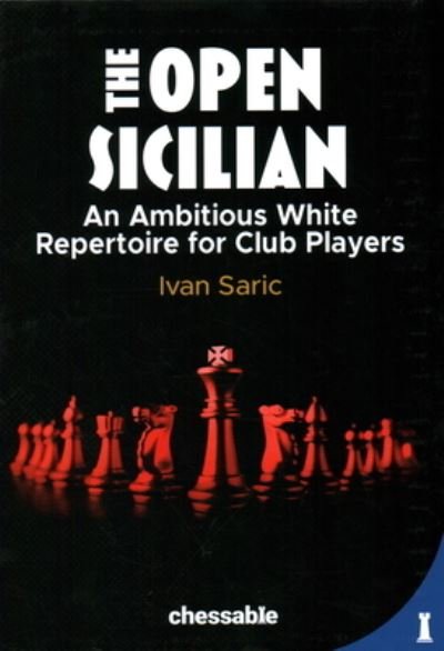 Cover for Ivan Saric · The Open Sicilian: An Ambitious White Repertoire for Club Players (Paperback Book) (2023)