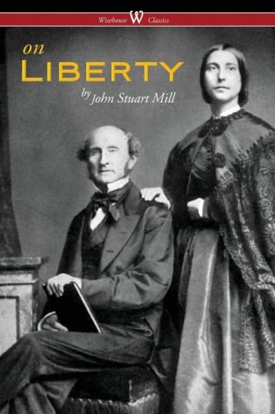 Cover for John Stuart Mill · On Liberty (Wisehouse Classics - The Authoritative Harvard Edition 1909) (Paperback Bog) (2016)