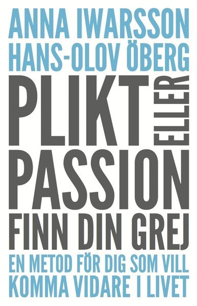 Cover for Hans-Olov Öberg · Plikt eller passion : finn din grej - en metod för dig som vill komma vidare i livet (Buch) (2016)