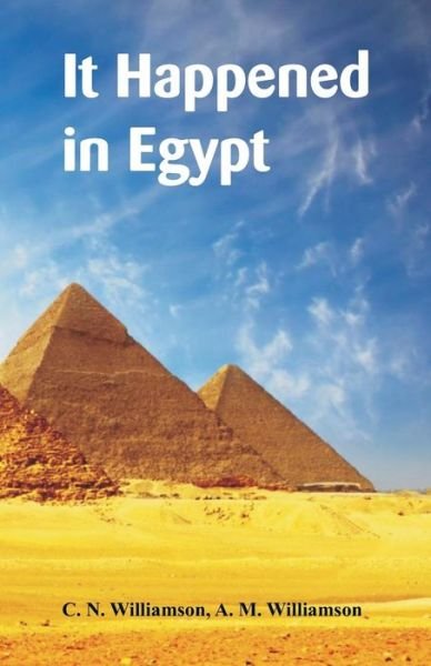 Cover for C N Williamson · It Happened in Egypt (Taschenbuch) (2018)