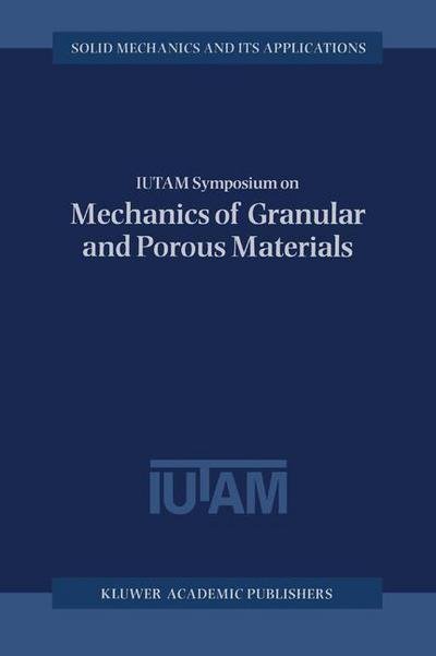 Cover for N a Fleck · IUTAM Symposium on Mechanics of Granular and Porous Materials: Proceedings of the IUTAM Symposium held in Cambridge, U.K., 15-17 July 1996 - Solid Mechanics and Its Applications (Paperback Book) [Softcover reprint of the original 1st ed. 1997 edition] (2012)
