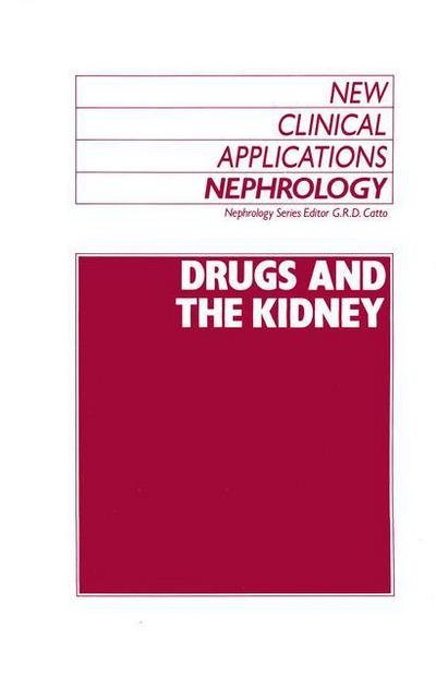 Drugs and the Kidney - New Clinical Applications: Nephrology - G R Catto - Bøker - Springer - 9789401076241 - 14. desember 2011