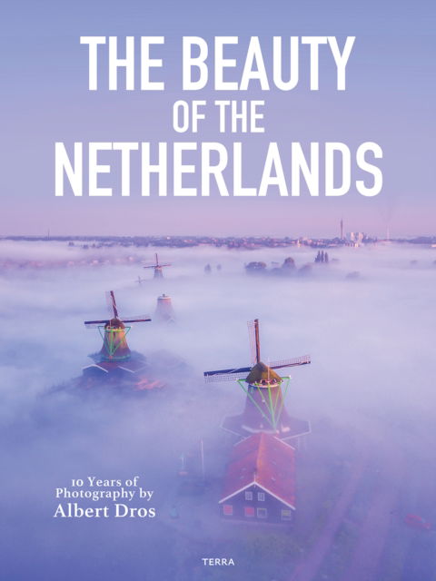 Albert Dros · The Beauty of the Netherlands: 10 Years of Photography by Albert Dros (Hardcover Book) (2024)
