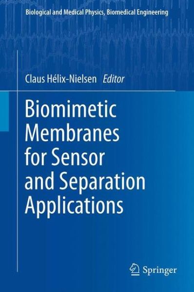 Cover for Claus Helix-nielsen · Biomimetic Membranes for Sensor and Separation Applications - Biological and Medical Physics, Biomedical Engineering (Paperback Book) [2012 edition] (2014)