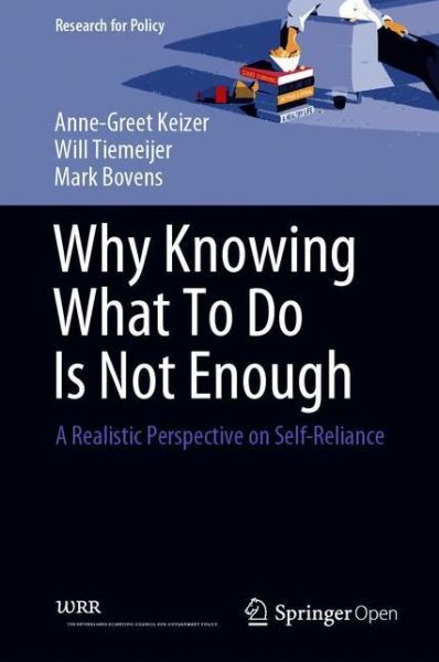 Cover for Anne-Greet Keizer · Why Knowing What To Do Is Not Enough: A Realistic Perspective on Self-Reliance - Research for Policy (Hardcover Book) [1st ed. 2019 edition] (2019)