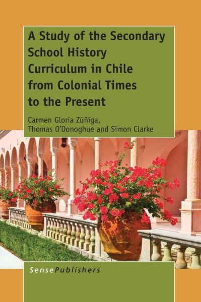 Cover for Simon Clarke · A Study of the Secondary School History Curriculum in Chile from Colonial Times to the Present (Paperback Book) (2014)