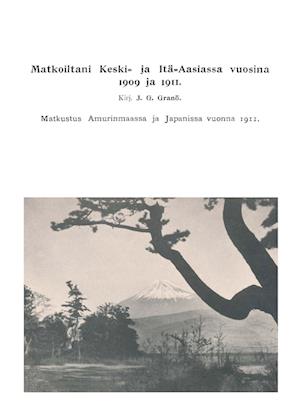 Cover for J. G. Granö · Matkoiltani Keski- ja Itä-Aasiassa vuosina 1909 ja 1911 (Paperback Book) (2013)