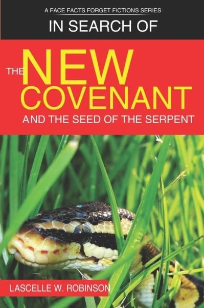 Cover for Lascelle W Robinson · In Search of the New Covenant &amp; The Seed of The Serpent (Paperback Book) (2019)