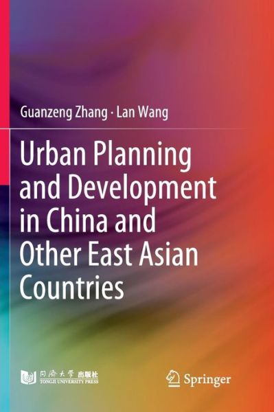 Cover for Guanzeng Zhang · Urban Planning and Development in China and Other East Asian Countries (Paperback Book) [Softcover Reprint of the Original 1st 2019 edition] (2019)