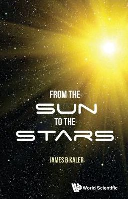 Cover for Kaler, James B (Univ Of Illinois At Urbana-champaign, Usa) · From The Sun To The Stars (Paperback Book) (2016)