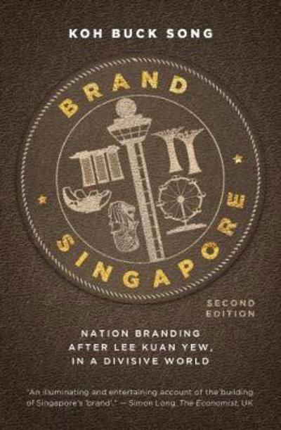 Cover for Koh Buck Song · Brand Singapore: Nation Branding After Lee Kuan Yew, in a Divisive World (Pocketbok) [2 Revised edition] (2017)