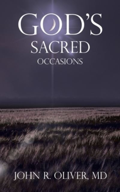 Cover for John R. Oliver · God's Sacred Occasions (Book) (2023)