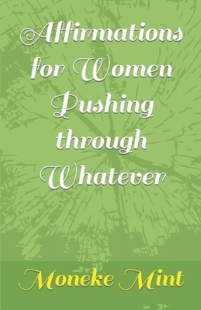 Cover for Moneke Mint · Affirmations for Women Pushing through Whatever (Paperback Book) (2022)