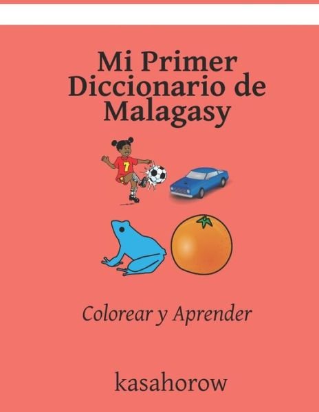 Cover for Kasahorow · Mi Primer Diccionario de Malagasy: Colorear y Aprender (Paperback Book) (2021)