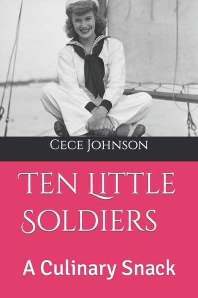 Cover for Cece Johnson · Ten Little Soldiers: A Culinary Snack (Paperback Book) (2021)