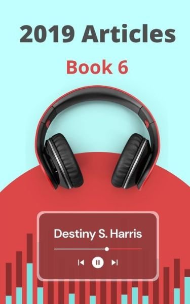 Cover for Destiny S Harris · 2019 Articles - Book 6 (Paperback Book) (2021)