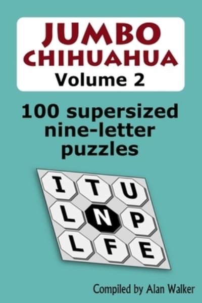Cover for Alan Walker · Jumbo Chihuahua Volume 2: 100 supersized nine-letter puzzles (Paperback Book) (2021)