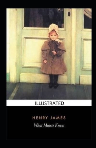 Cover for Henry James · What Maisie Knew Annotated (Paperback Book) [Abridged edition] (2021)