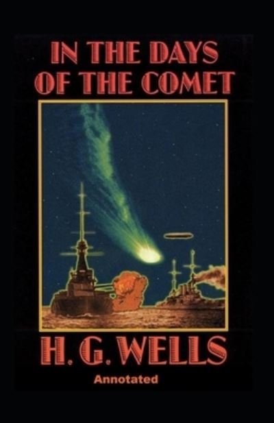 Cover for H G Wells · In the Days of the Comet Annotated (Paperback Bog) (2021)