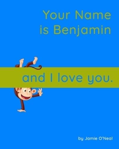 Cover for Jamie O'Neal · Your Name is Benjamin and I Love You: A Baby Book for Benjamin (Taschenbuch) (2021)