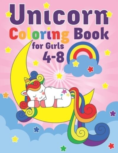 Cover for Malkovich Alek Malkovich · Unicorn Coloring Book for Girls 4-8: Cute Coloring Pages of Unicorns, Caticorns, Mermicorns, Rainbows, Stars and More! | Perfect Gift for Unicorn Loving Kids (Paperback Book) (2021)