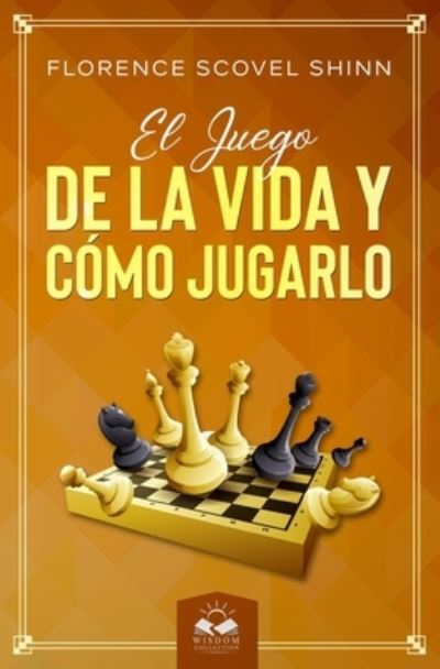 Cover for Florence Scovel Shinn · El Juego de la Vida y Como Jugarlo (Paperback Book) (2020)