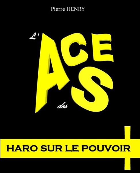 Cover for Pierre Henry · L'Ace des AS: Episode 1 - Haro sur le Pouvoir - L'Ace Des as (Paperback Bog) (2020)