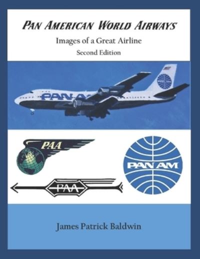 Cover for James Patrick Baldwin · Pan American World Airways - Images of a Great Airline Second Edition (Paperback Book) (2020)