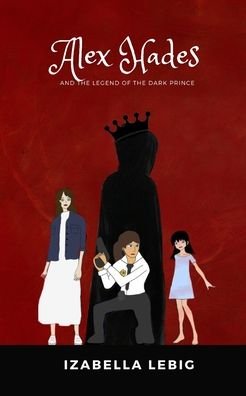 Cover for Izabella Lebig · Alex Hades and the legend of the Dark Prince (Pocketbok) (2020)
