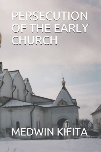 Cover for Medwin Kifita · Persecution of the Early Church (Taschenbuch) (2020)