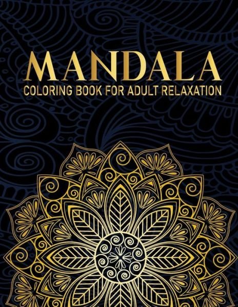 Mandala Coloring Book For Adult Relaxation - Syisragb Publication - Bøger - Independently Published - 9798675170241 - 13. august 2020