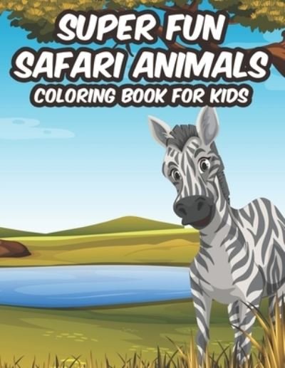 Cover for Mjr Winter · Super Fun Safari Animals Coloring Book For Kids (Paperback Book) (2020)