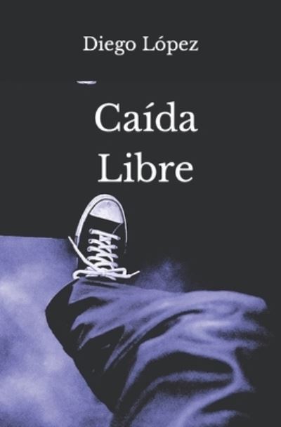 Cover for Diego Lopez · Caida Libre (Paperback Book) (2020)