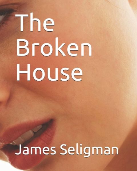 Cover for James Seligman · The Broken House (Paperback Book) (2021)