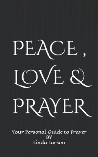 Cover for Linda Larson · Peace, Love &amp; Prayer (Pocketbok) (2021)