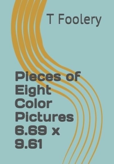 Cover for T Foolery · Pieces of Eight Color Pictures v6 (Paperback Book) (2021)