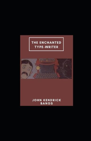 Cover for John Kendrick Bangs · The Enchanted Type-Writer illustrated (Paperback Book) (2021)