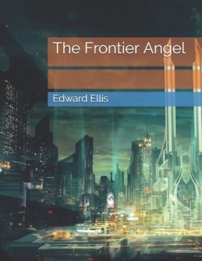 Cover for Edward Sylvester Ellis · The Frontier Angel (Pocketbok) (2021)
