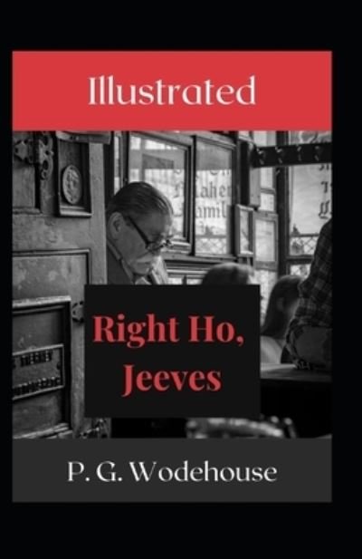 Cover for P G Wodehouse · Right Ho Jeeves Illustrated (Paperback Book) (2021)