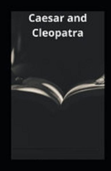 Cover for George Bernard Shaw · Caesar and Cleopatra Illustrated (Paperback Bog) (2021)