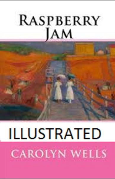 Raspberry Jam Illustrated - Carolyn Wells - Książki - Independently Published - 9798747271241 - 1 maja 2021