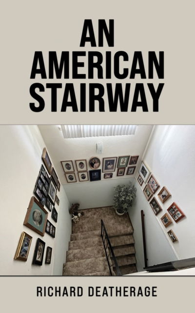 Cover for Richard Deatherage · An American Stairway (Paperback Book) (2024)