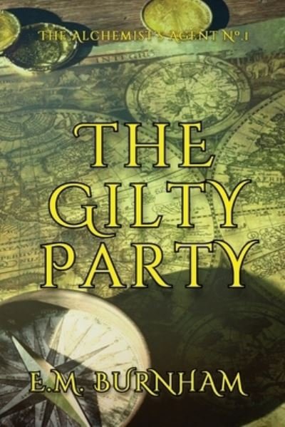 Cover for E M Burnham · The Gilty Party - The Alchemist's Agent (Paperback Bog) (2021)