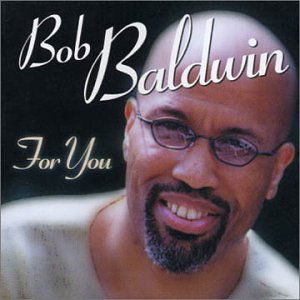 Cover for Bob Baldwin · For You (CD) (1999)