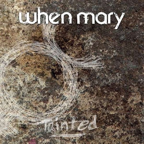 When Mary · Tainted (CD) (2017)