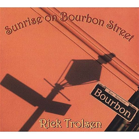Cover for Rick Trolsen · Sunrise on Bourbon Street (CD) (2007)