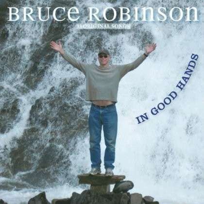 Cover for Bruce Robinson · In Good Hands (CD) (2012)